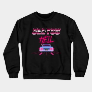 SEE YOU IN HELL!!! Crewneck Sweatshirt